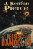 "A Kiss for Damocles" by J. Kenton Pierce Nominated for Prometheus Award