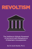 Author Dr. Scott Hockin, Ph. D.’s New Book, “Revoltism: The Antithesis Attitude Movement of Survivism with Metaphysical Problematic Consequences,” is Released
