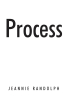 Author Jeannie Randolph’s New Book, "Process," is a Powerful and Stunning Memoir That Follows the Author as She Triumphs Over Personal Loss and Heartache