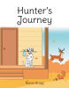 Author Renee Gragg’s New Book, "Hunter’s Journey," is a Beautiful Illustrated Story That Tells a Heartwarming Story of a Lovable Dog Finding His Forever Home