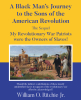 William O. Ritchie Jr.’s, “A Black Man’s Journey to the Sons of the American Revolution: My Revolutionary War Patriots were the Owners of Slaves! The Sequel,” is Released