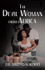 Author Dr. Bruno N. Koffi’s New Book “The Devil Woman from Africa” is a Compelling Novel That Follows a Teacher from Côte d’Ivoire Who is Betrayed by the Woman He Loves