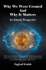 Author Zagloul Kadah’s New Book, "Why We Were Created and Why It Matters: An Islamic Prospective," Explores Themes of Human Creation and Existence Through an Islamic Lens