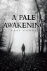 Author Earl Coobs’s New Book, "A Pale Awakening," is a Thrilling Supernatural Mystery Combining Ancient Legends and Alien Technology in a Battle for the Fate of the World