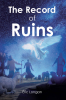Eric Longan’s Newly Released "The Record of Ruins" is a Richly Imagined Biblical Novel That Reexamines the Nativity Through Forgotten Witnesses and Buried History