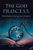 Joseph O. Njoku-Obi’s Newly Released “The God P.R.O.C.E.S.S.” is a Faith-Based Guide to Spiritual Growth Through God’s Transforming Work Over Time