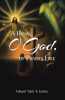 Edward "Sam" E. Justice’s Newly Released “A Hymn, O God, of Praises Free” is a Reflective Collection of Faith-Based Poetry, Sermons, and Spiritual Writing