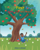 Alicia S. Mitchell’s Newly Released "Troy’s First Fruits: Love, Joy, and Peace" is a Heartwarming Children’s Story About Patience, Kindness, and the Rewards of Faith
