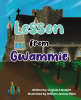 Virginia S Nesbitt’s Newly Released "Lesson from Gwammie" is a Gentle and Faith-Filled Children’s Story That Introduces Young Hearts to God and the Joy of Belief