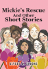 Alycee A. Simons’s Newly Released "Mickie’s Rescue And Other Short Stories" is a Heartfelt Collection Celebrating Courage, Connection, and the Triumphs of Young Girls