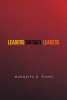 Marquita G Hides’s Newly Released "LEADERS SREDAEL LEADERS" is a Faith-Driven Examination of Godly Leadership and Spiritual Purpose