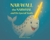 Katrina Gipson’s Newly Released "Nar-Wall the Narwhal and His Special Tooth" is a Heartwarming Children’s Story About Courage, Kindness, and Being Uniquely Made