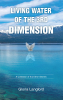 Gloria Langford’s Newly Released "Living Water of the 3rd Dimension" is an Inspiring Spiritual Work That Invites Readers Into a Deeper, More Intimate Walk with God