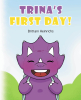 Brittani Heinrichs’s New Book, “TRINA’S FIRST DAY!” is a Charming Tale That Follows a Young Triceratops as She Experiences Her Very First Day of School