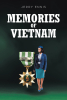 Jerry Ennis’s New Book, "Memories of Vietnam," is a Compelling and Poignant Account That Chronicles the Author’s Service in Vietnam as Part of the Marines
