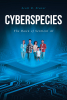Scott R. Frazer’s New Book, "Cyberspecies: The Dawn of Sentient AI," Follows a Group of Humans & Their AI Programs as They Work to Prevent Mankind’s Imminent Destruction
