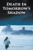 H.melvin James’s New Book, "Death in Tomorrow's Shadow," a Gripping Thriller Following an FBI Agent’s Investigation Into a Mysterious Death on a Secret Military Island