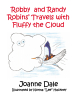 Joanne Dale’s New Book, "Robby and Randy Robins' Travels with Fluffy the Cloud," Follows Two Robins as They Set Out to Visit Their Many Cousins Across North America
