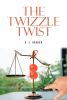 K. L. Darden’s New Book, "The Twizzle Twist," is a Compelling Mystery Novel That Follows a Special Investigator’s Inquiry Into the Mysterious Death of a Young Boy