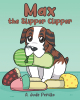 Author A. Jude Perillo’s New Book, "Max the Slipper Clipper," is a Charming Story That Centers Around a Boxer Puppy with an Obsession for Stealing His Family’s Slippers