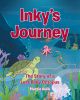 Author Martin Kulik’s New Book, "Inky's Journey: The Story of a Lost Baby Octopus," Centers Around a Baby Octopus Who Must Find Her Family with the Help of New Friends