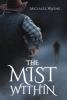 Author Michael Wayne’s New Book, "The Mist Within," is a Riveting Novel That Transports Readers Back in Time to the Old West to a World of Revenge and Justice