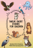 Author Susan Marie Tenpenny’s New Book, "Twelve Short Stories for Children," is a Series of Short Tales That Centers Around Different Animals and Their Adventures