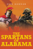 Author Don Horner’s New Book, "The Spartans of Alabama," is a Gripping Novel That Follows a Group of Individuals Who Become Extraordinary Heroes When Faced with a Crisis