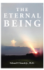 Author Edward F. Vonesh Jr., Ph.D.’s New Book, “The Eternal Being,” is an Enlightening Read That Offers Empirical Evidence of the Existence of a Divine Being