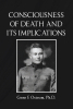 Author Gene F. Ostrom, Ph.D.’s New Book, "Consciousness of Death and Its Implications," Examines the Profound Impact Awareness of One’s Mortality Can Have on Their Life