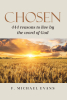 Author F. Michael Evans’s New Book, “Chosen: 444 reasons to live by the word of God,” is a Collection of Devotionals That Encourage Readers to Honor the Lord’s Teachings