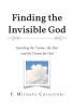 Author F. Michael Colacuori’s New Book, "Finding the Invisible God," is a Fascinating Read That Invites Individuals to Look Beyond the Physical Realm for God’s Presence