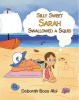 Author Deborah Boos Aloi’s New Book, "Silly Sweet Sarah Swallowed a Squid," Follows a Young Girl Who Imagines a Giant Beachy Feast to Help Her Go Fishing with Her Dad