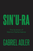 Author Gabriel Adler’s New Book, “Sin’u-Ra: The Science of Warrior Performance,” is a Fascinating Read That Establishes a New Military Fitness and Martial Arts Philosophy
