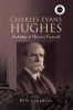 Author Bill Loughrey’s New Book, "Charles Evans Hughes: Leadership at America's Crossroads," Explores the Life and Legacy of One of America's Most Influential Figures