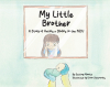 Author Destiny Minnich’s New Book “My Little Brother: A Story of Having a Sibling in the NICU” Follows a Young Girl Who Waits for Her Mother and New Brother to Come Home