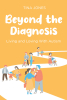 Author Tina Jones’s New Book, "Beyond the Diagnosis: Living and Loving with Autism," is a Compelling Guide Designed That Explores Autism Across All Stages of Life