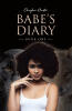 Author Cherylann Hueston’s New Book, "Babe's Diary: Book One," is a Gripping Story of a Young Woman Who Must Learn to Survive Using the Magic Her Grandmother Taught Her