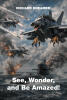 Recent Release, "See, Wonder, and Be Amazed!" from Page Publishing Author Richard Dreamer Invites Readers on a Captivating Journey of Spiritual Discovery
