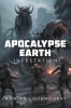 Author Adrian Lovenduski’s New Book, "Apocalypse Earth: Infestation," is a Gripping Story That Follows Mankind’s Last Stand as Parasitic Aliens Descend Upon Earth