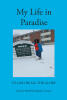 Recent Release, "My Life in Paradise," from Page Publishing Author Darlene Michelle Murphy-Crosson, is a Captivating Memoir of Faith, Redemption, and Personal Growth