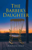 Dorothea Odom’s Newly Released "The Barber’s Daughter" is a Powerful Novel That Explores Faith, Family, and Resilience During a Pivotal Era of American Civil Rights