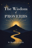 Dr. Monique J. Caruth’s Newly Released “The Wisdom of Proverbs: A Guide to Lasting Success” is a Faith-Based Guide That Equips Readers with Practical Biblical Principles