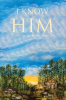 Catherine Johnson Broussard’s Newly Released "I Know Him" is a Heartfelt Poetic Reflection on Faith, Growth, and Divine Guidance