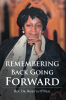 Rev. Dr. Rosetta O’Neal’s Newly Released “Remembering Back Going Forward” is an Inspiring Memoir That Reflects on a Life of Faith, Perseverance, and Dedicated Service
