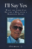 Thomas j.’s Newly Released “I’ll Say Yes: WHAT THE LORD CAN DO FOR A MAN WITH A HARDENED HEART” is a Powerful Memoir of Hardship, Service, and Spiritual Renewal
