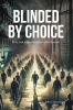 John Ulimwengu’s Newly Released "Blinded by Choice: Why God Allows Societies to Be Deceived" Explores Truth, Deception, and Spiritual Discernment in a Modern World