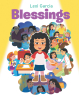 Lexi Garcia’s Newly Released “Blessings” is a Sweet and Faith-Filled Children’s Book That Teaches Gratitude Through Everyday Moments