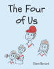 Elaine Barnard’s Newly Released “The Four Of Us” is a Heartwarming Children’s Story Celebrating Family, Patience, and the Joy of Welcoming a New Sibling