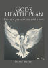 David Baxter’s Newly Released "God’s Health Plan: Disease Prevention and Cures" is a Faith-Centered Exploration of Natural Health, Diet, and Immune Strength